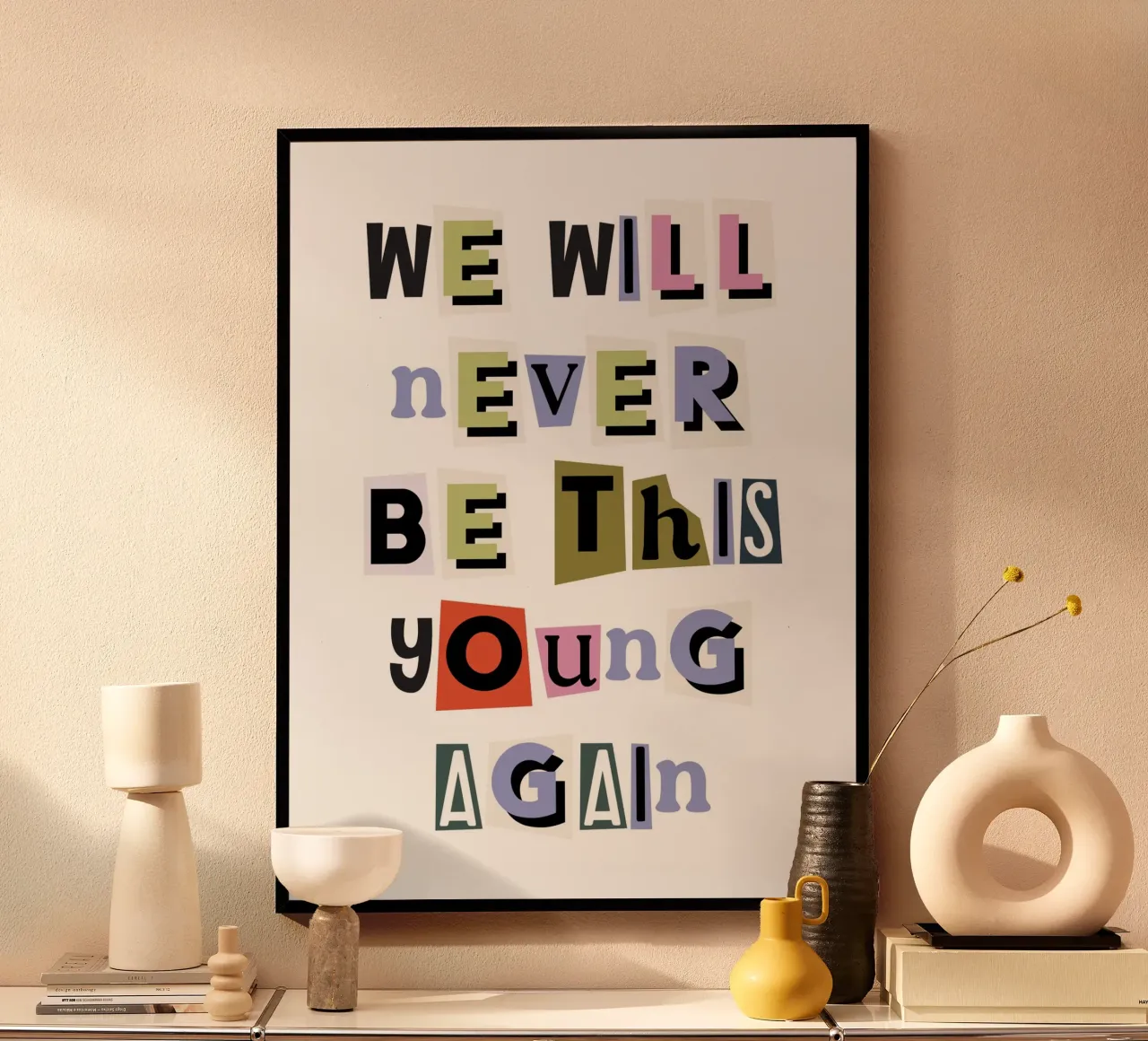 We will never be this young again quote poster with plastic frame by Paigaam Studio