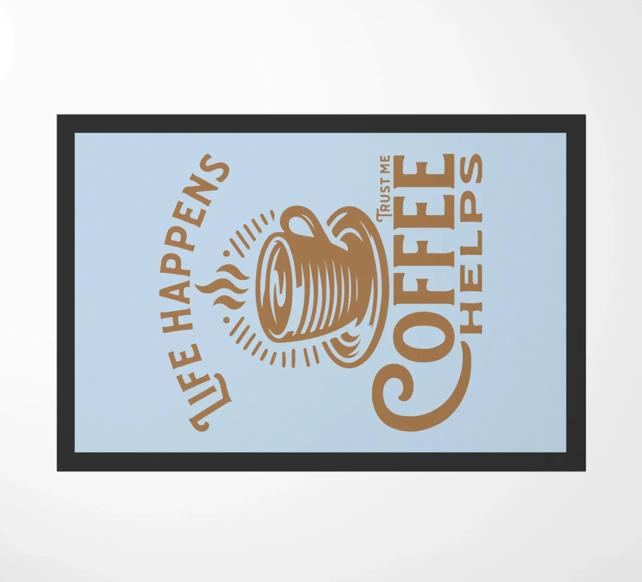 Life happens - Coffee helps doormat by Gunawan Rb