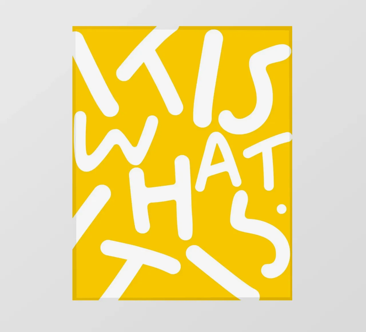 It is What It Is | Tipografia Lettere eccentriche Giallo Citazione telo in pvc da 83oranges