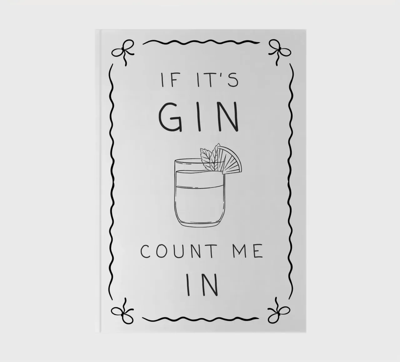If It's Gin, Count Me In! notebook by Wordswordswords