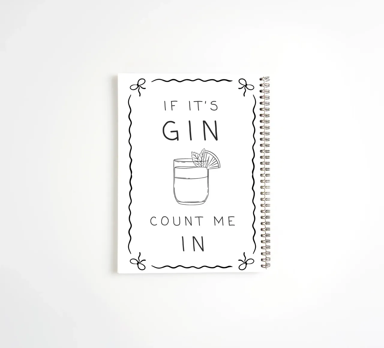 If It's Gin, Count Me In! spiral notebook by Wordswordswords