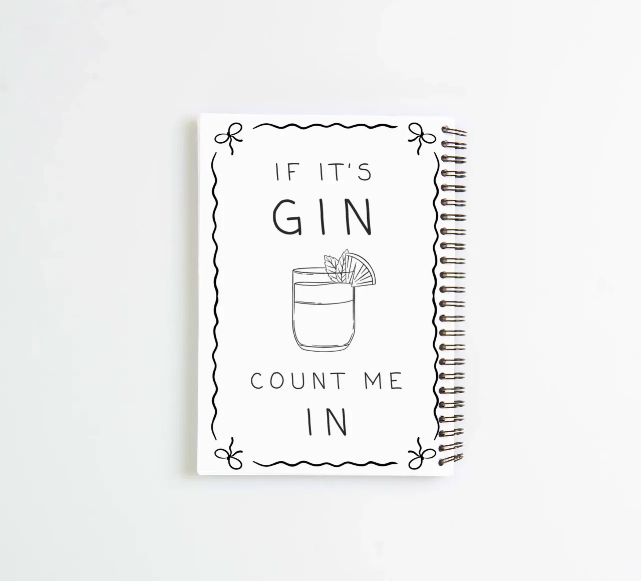If It's Gin, Count Me In! spiral notebook by Wordswordswords