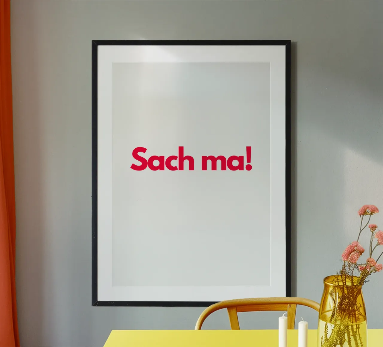 Sach ma! - Spruch - German words - Ruhrgebiet - Ruhrpott poster con telaio in plastica da keinkonzept