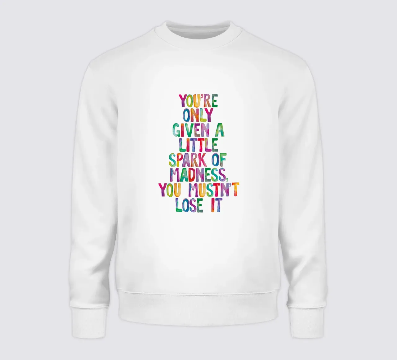 You Are Only Given a Little Spark of Madness Rainbow Type sweatshirt by THE MOTIVATED TYPE