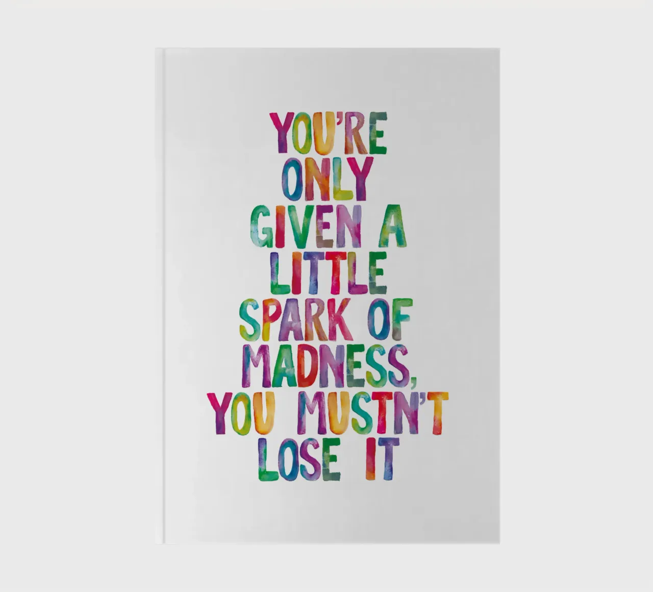 You Are Only Given a Little Spark of Madness Rainbow Type notebook by THE MOTIVATED TYPE