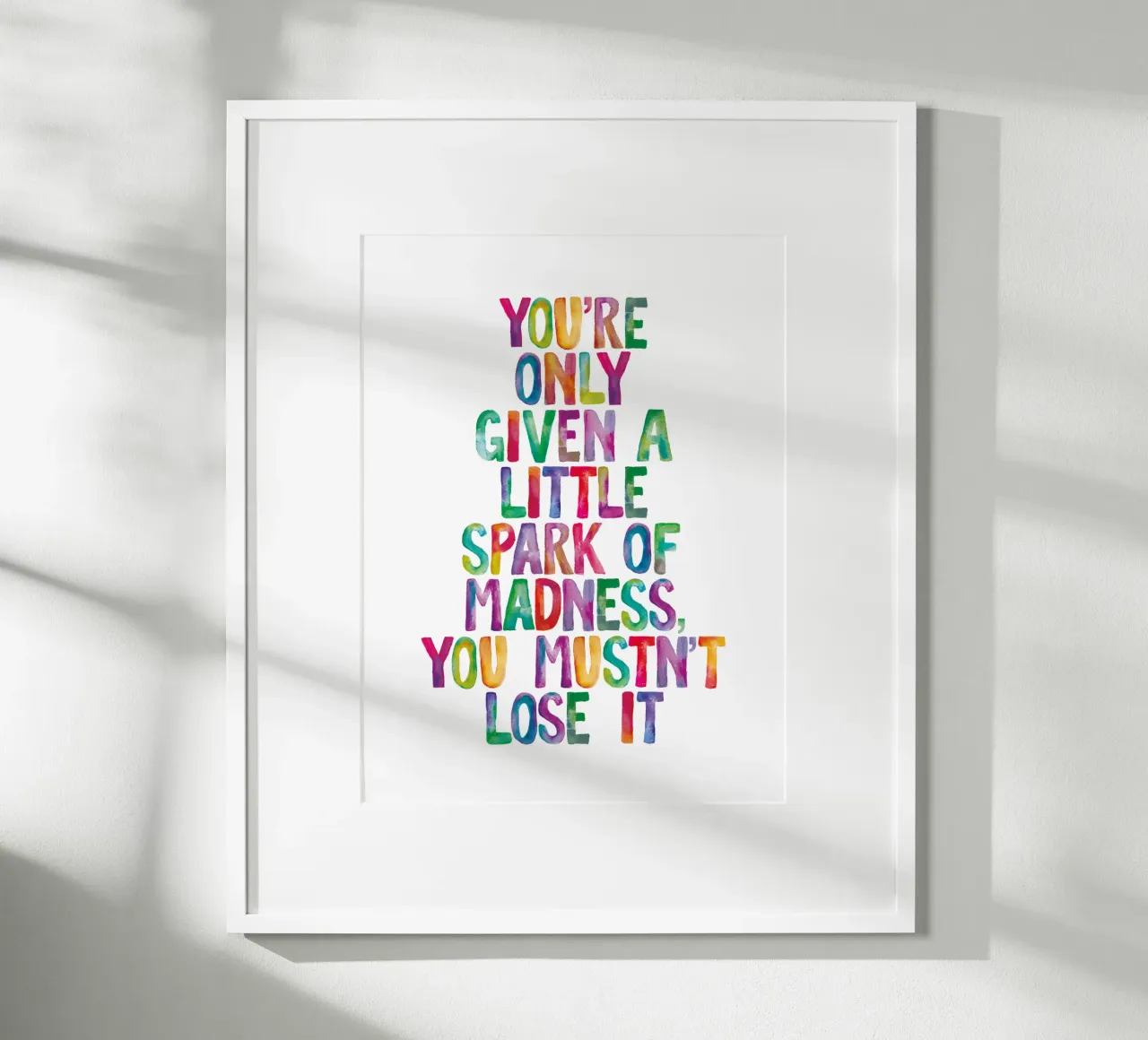 You Are Only Given a Little Spark of Madness Rainbow Type hahnemühle by THE MOTIVATED TYPE