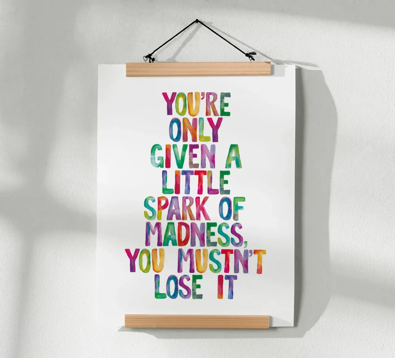 You Are Only Given a Little Spark of Madness Rainbow Type hahnemühle by THE MOTIVATED TYPE