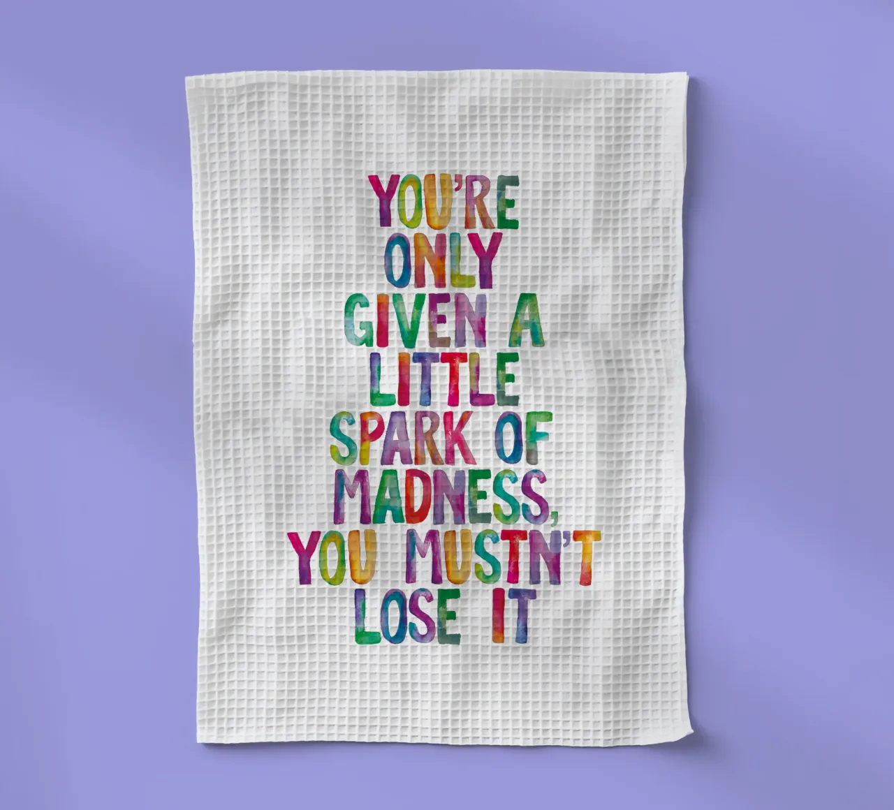 You Are Only Given a Little Spark of Madness Rainbow Type tea towel by THE MOTIVATED TYPE