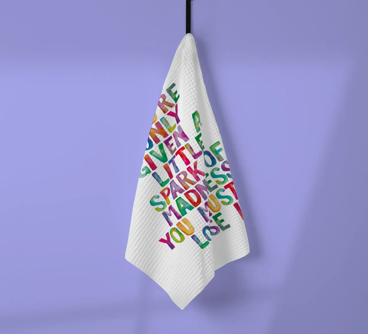 You Are Only Given a Little Spark of Madness Rainbow Type tea towel by THE MOTIVATED TYPE