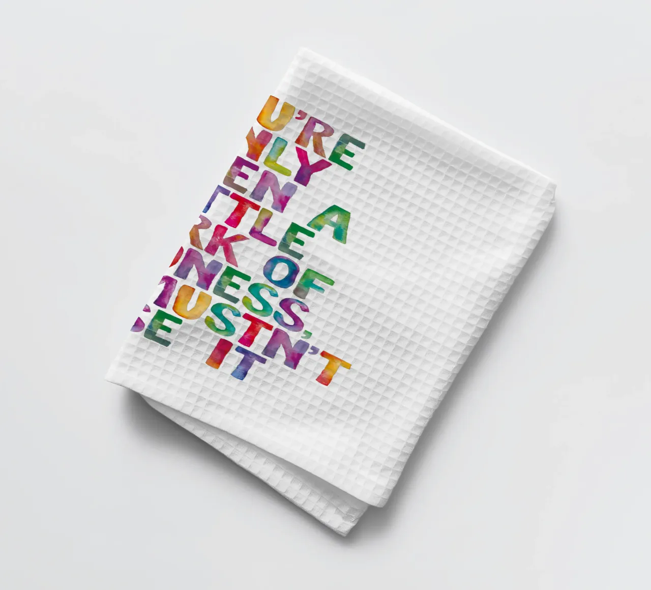 You Are Only Given a Little Spark of Madness Rainbow Type tea towel by THE MOTIVATED TYPE