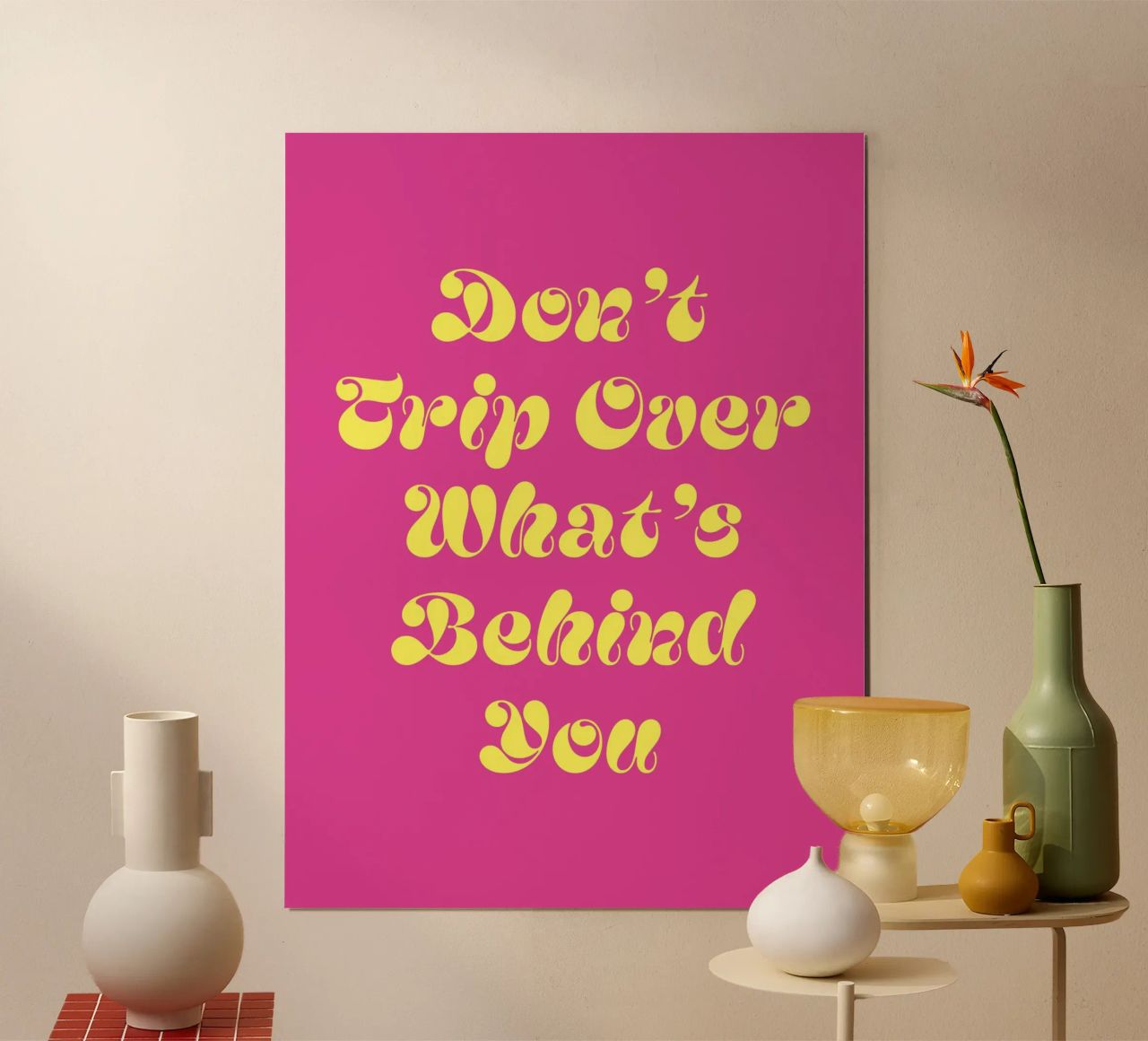 Don't trip over what's behind you quote (Pink Tone) poster by Paigaam Studio