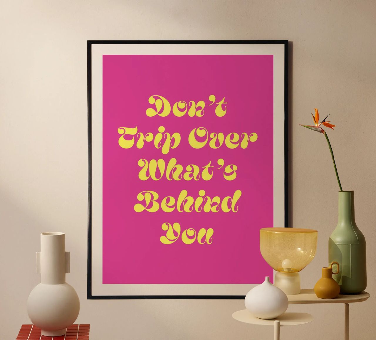 Don't trip over what's behind you quote (Pink Tone) poster by Paigaam Studio