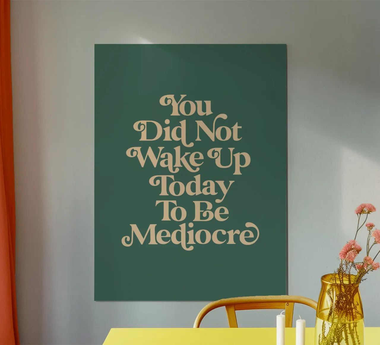 You Did Not Wake Up Today To Be Mediocre Typography Design hahnemühle by THE MOTIVATED TYPE