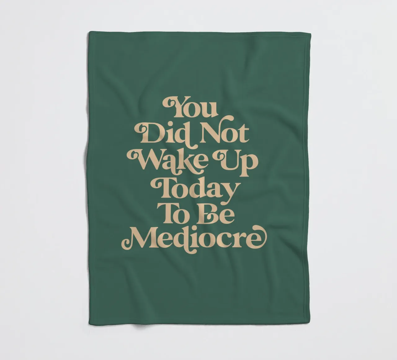 You Did Not Wake Up Today To Be Mediocre Typography Design fleece blanket by THE MOTIVATED TYPE