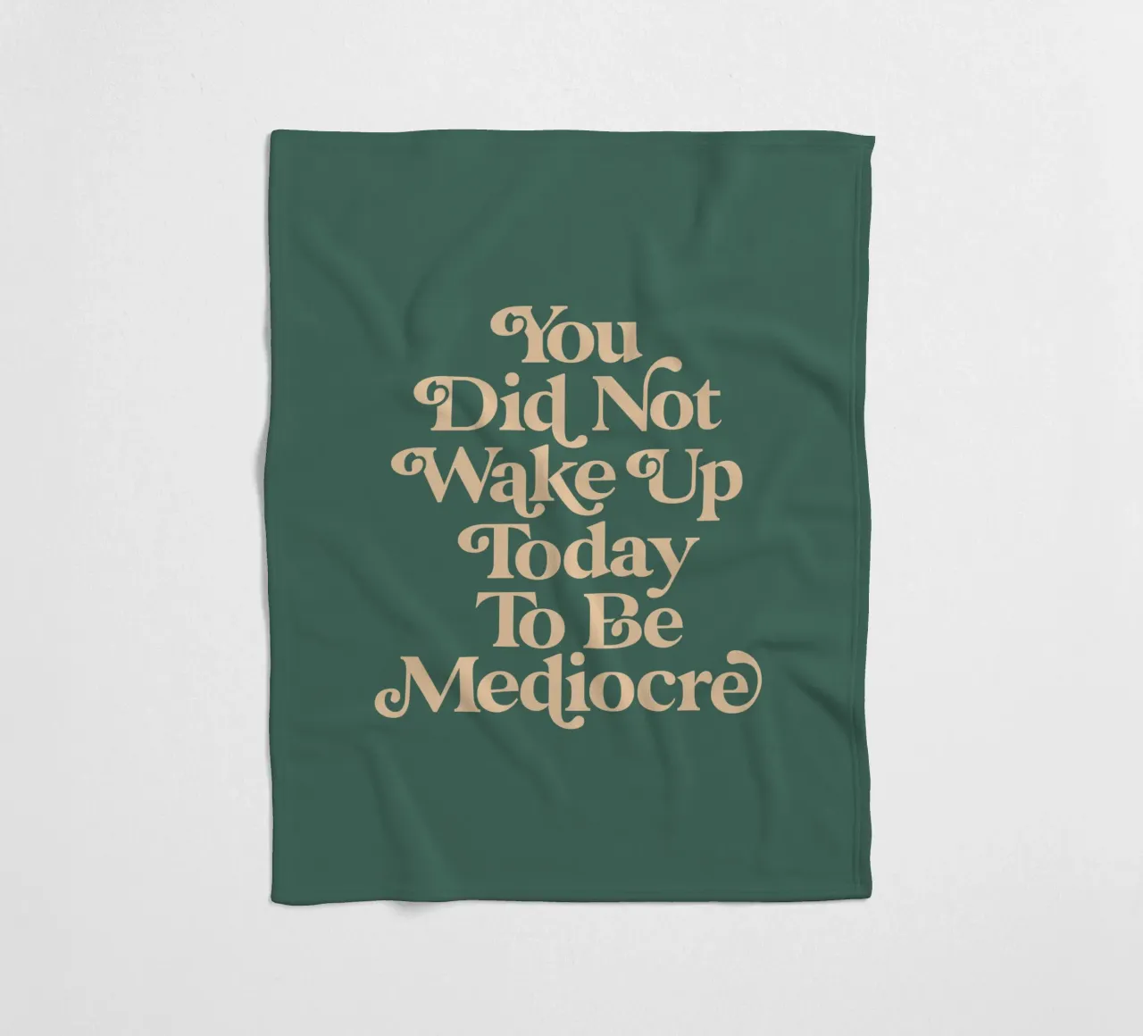 You Did Not Wake Up Today To Be Mediocre Typography Design fleece blanket by THE MOTIVATED TYPE