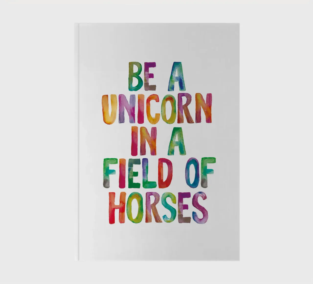 Be a Unicorn in a Field of Horses Rainbow Typography Design notebook by THE MOTIVATED TYPE