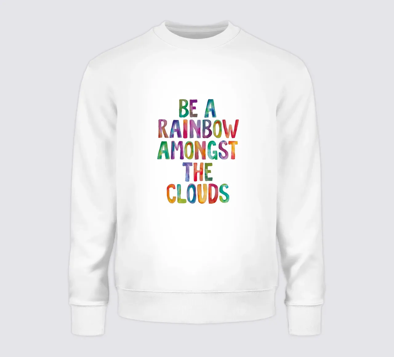 Be A Rainbow Amongst The Clouds Arcobaleni Tipografia Design felpa da THE MOTIVATED TYPE