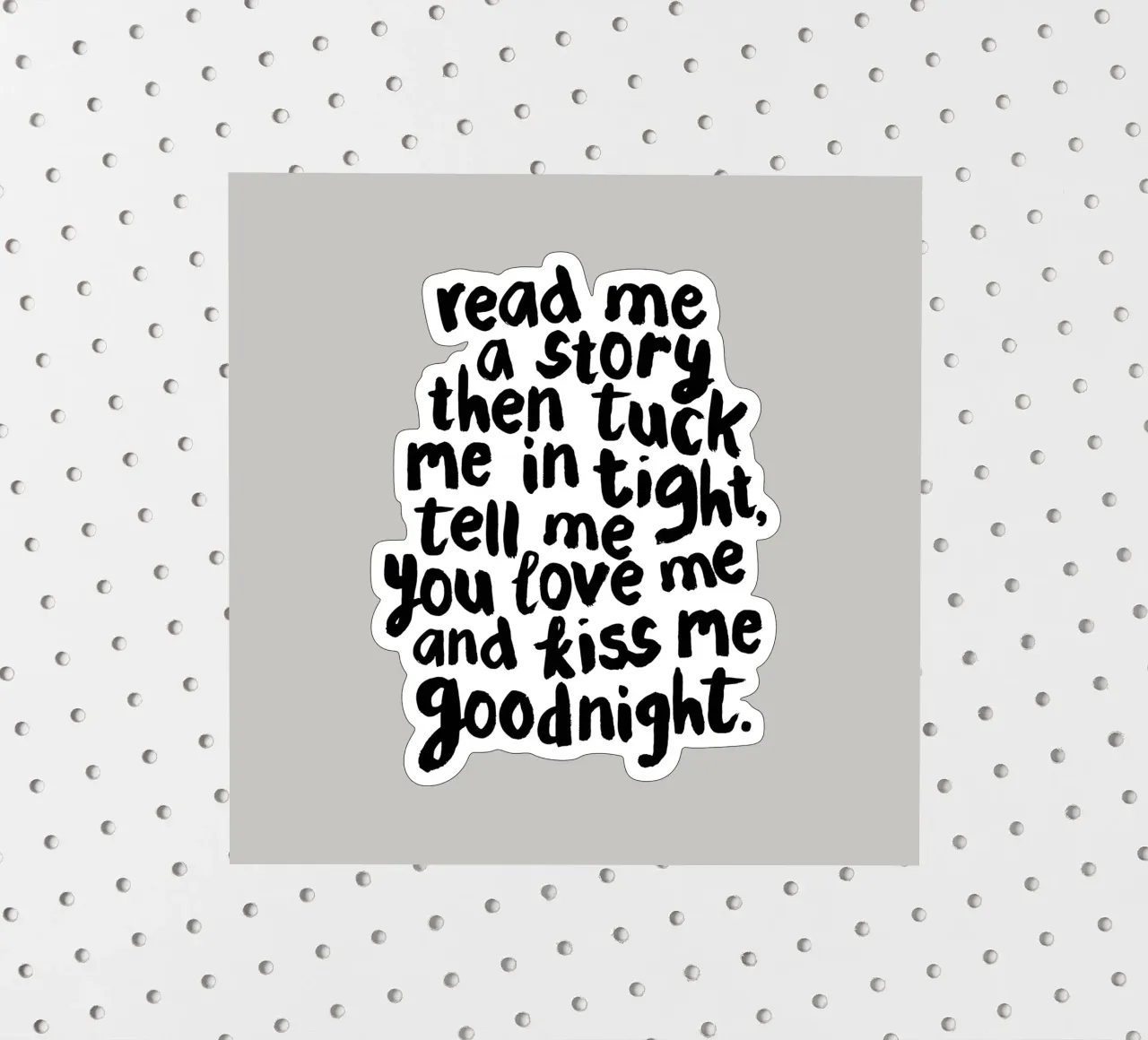 Read Me a Story Then Tuck Me in Tight Tell Me You Love Me sticker by THE MOTIVATED TYPE