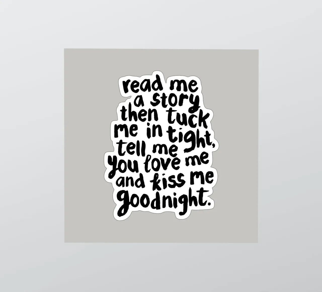 Read Me a Story Then Tuck Me in Tight Tell Me You Love Me sticker by THE MOTIVATED TYPE
