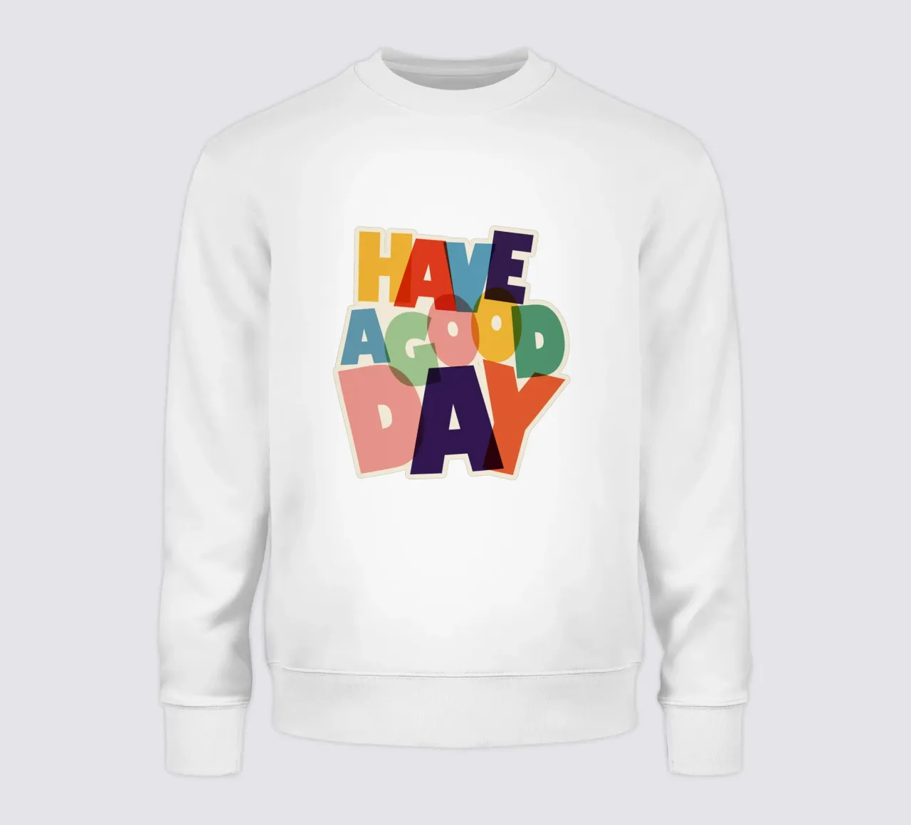 Have a Good Day Bold Colorful Typography Design felpa da showmemars