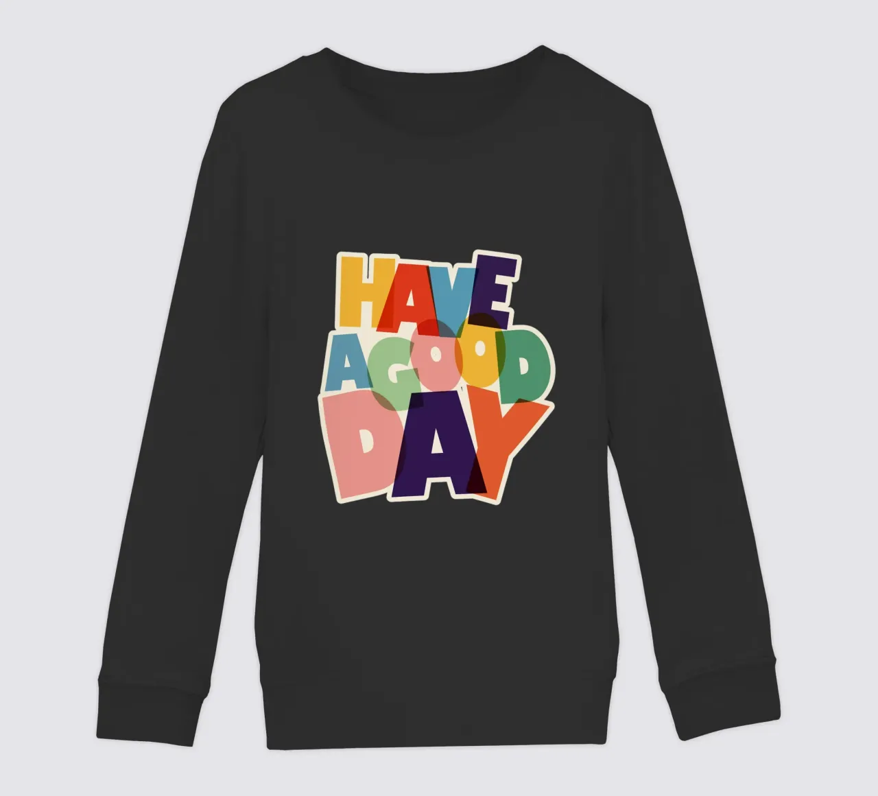Have a Good Day Bold Colorful Typography Design felpa bambino da showmemars