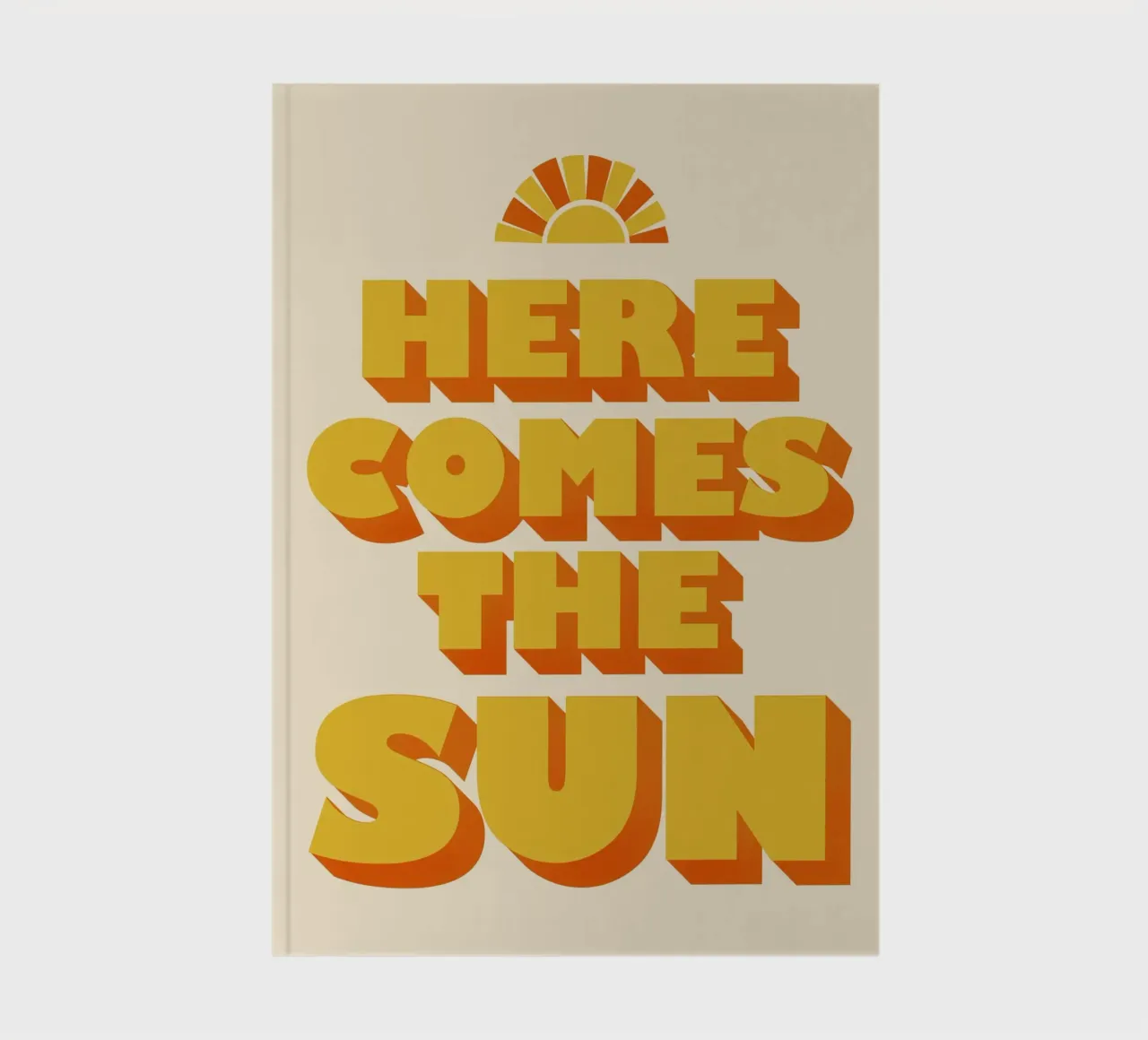 Here Comes the Sun Cheerful Bold Typography Art carnet de notes de showmemars