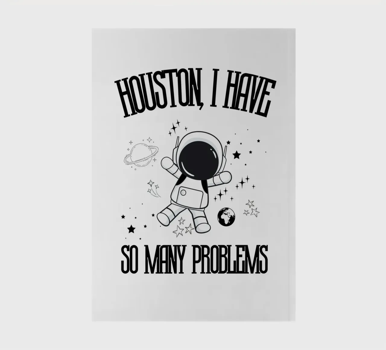 HOUSTON, I HAVE SO MANY PROBLEMS notebook by ArtDesign by KBK
