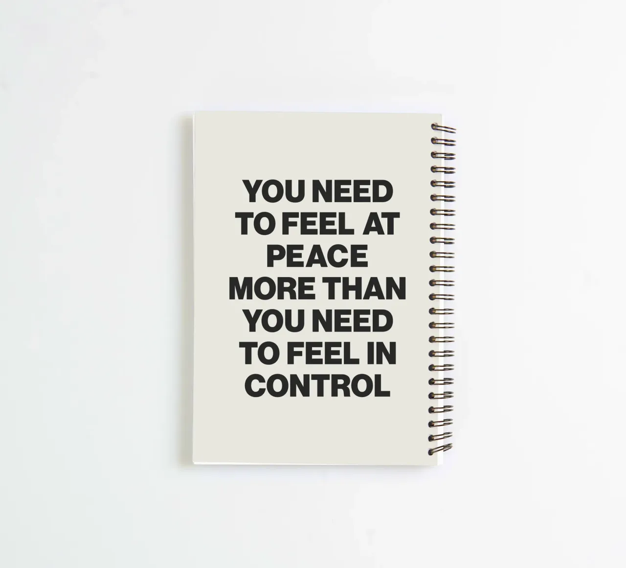 You Need To Feel Peace More Than You Feel In Control quote spiral notebook by Paigaam Studio