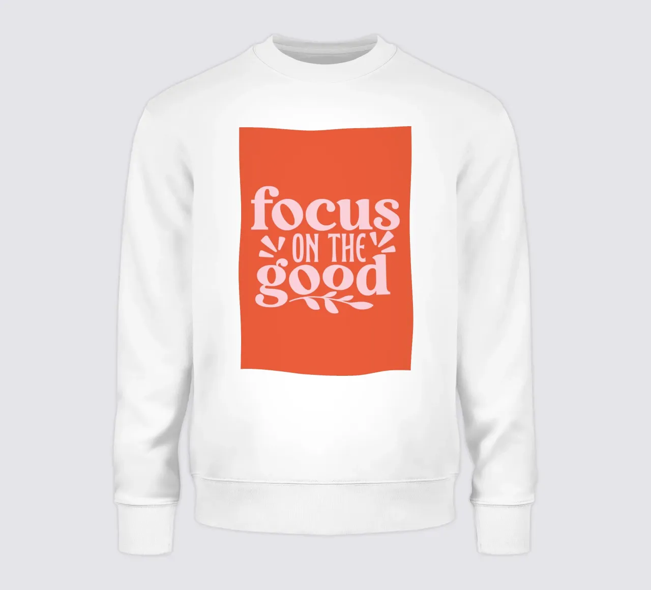 Focus on the good, motivational quote, positive sayings sweatshirt by pdigitalprints