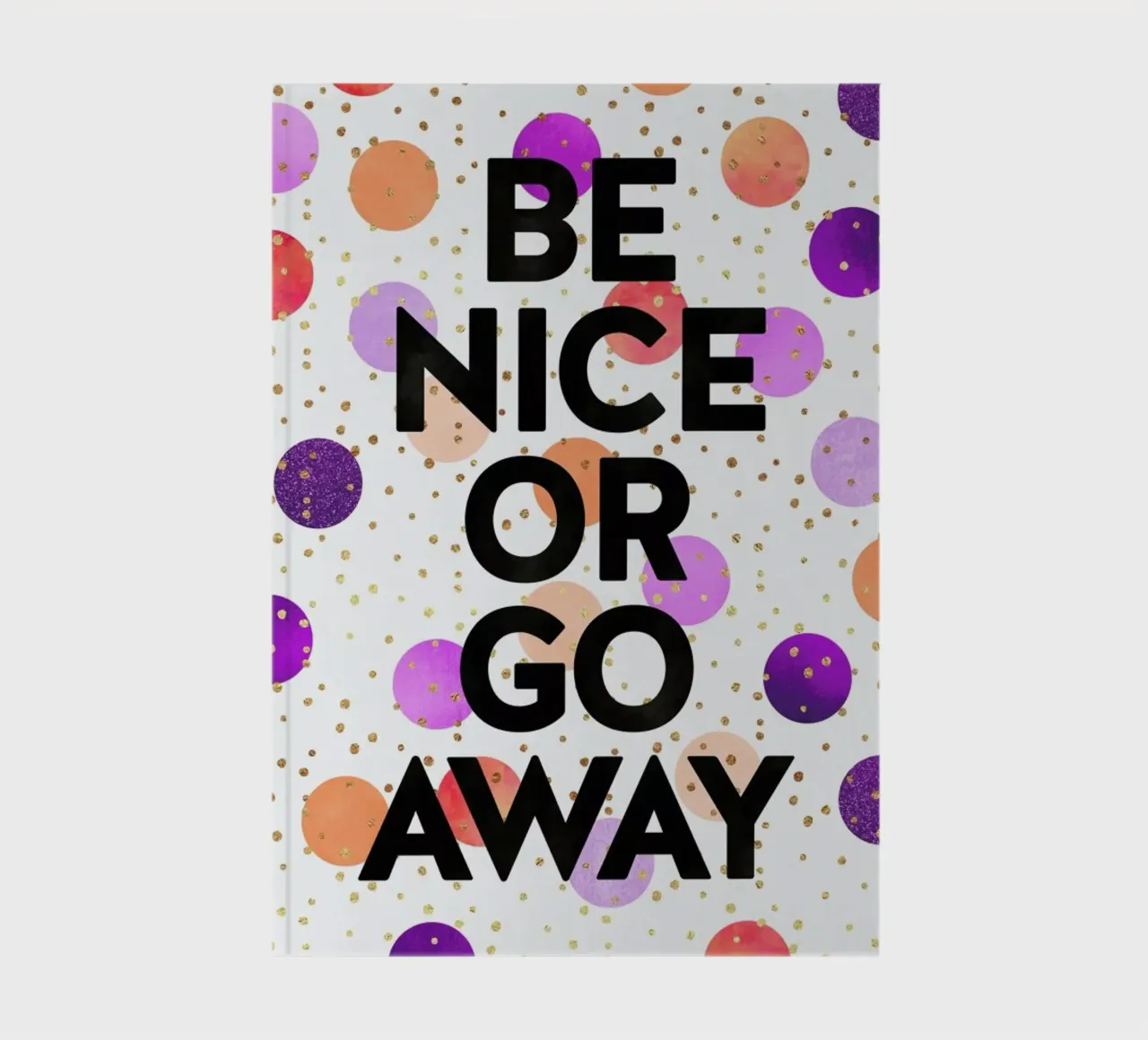 Be Nice or Go Away notebook by Elisabeth Fredriksson