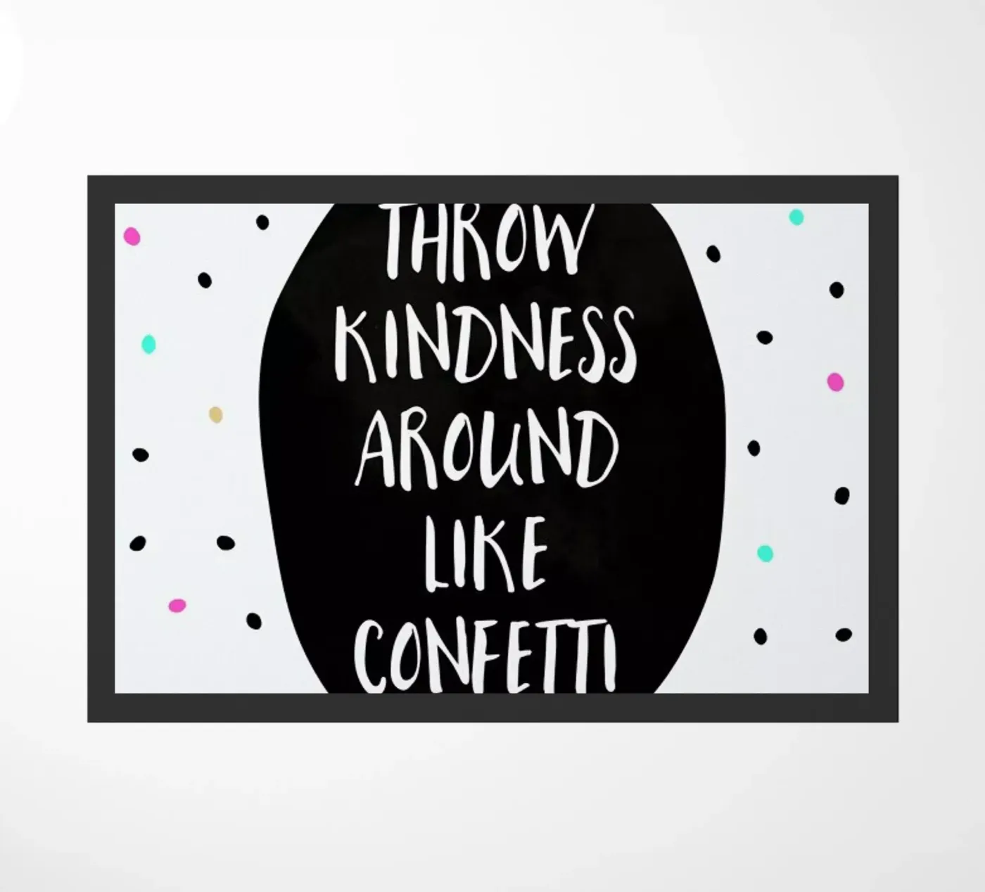 Throw Kindness doormat by Elisabeth Fredriksson