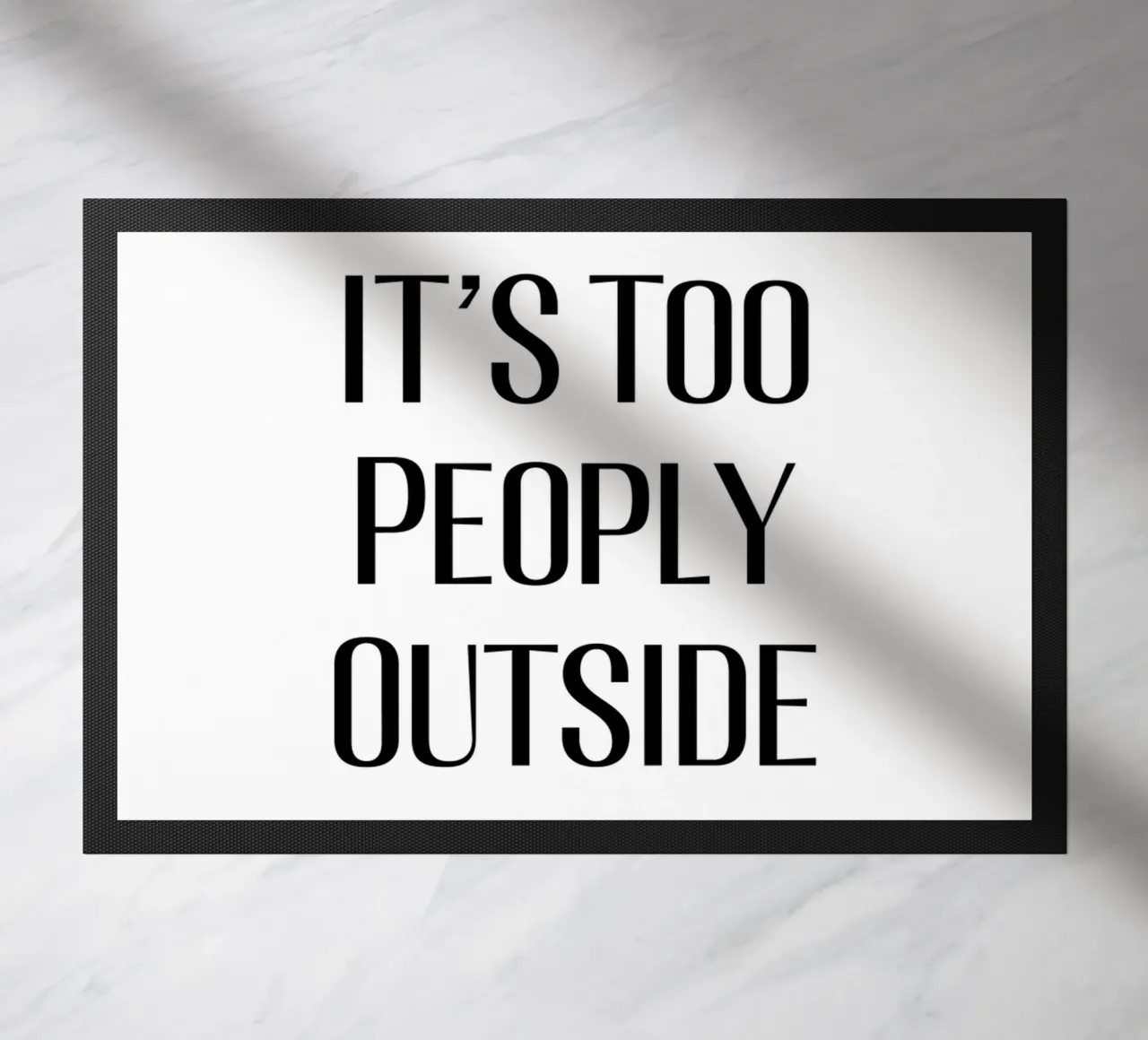 It's too peoply outside zerbino da Typo Designs