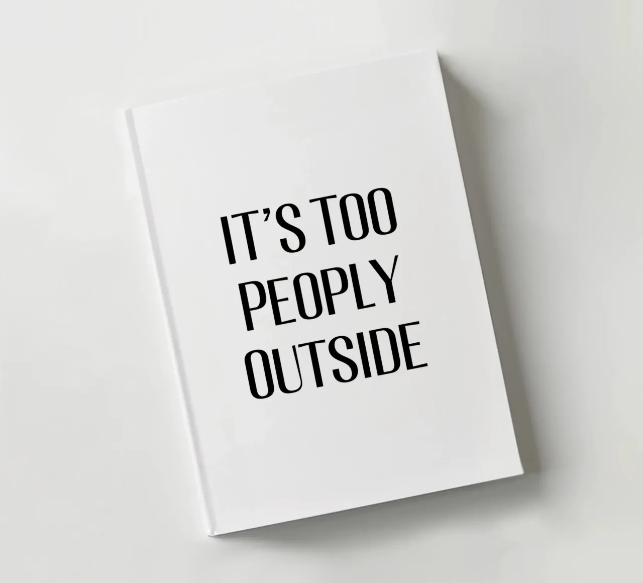 It's too peoply outside notebook by Typo Designs