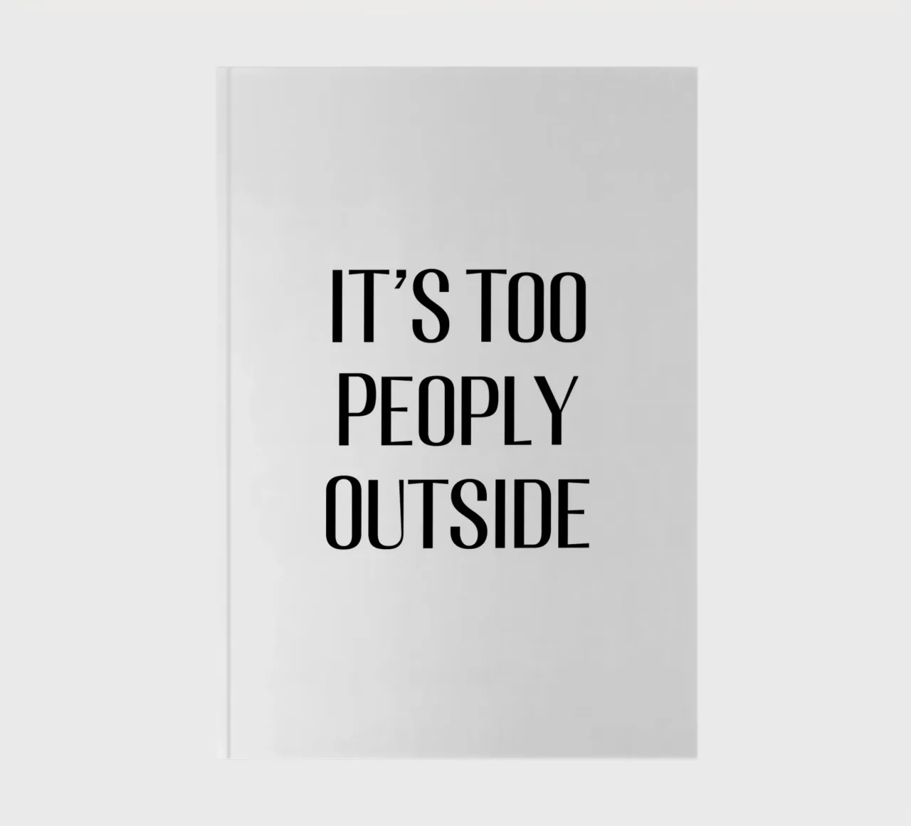 It's too peoply outside notebook by Typo Designs