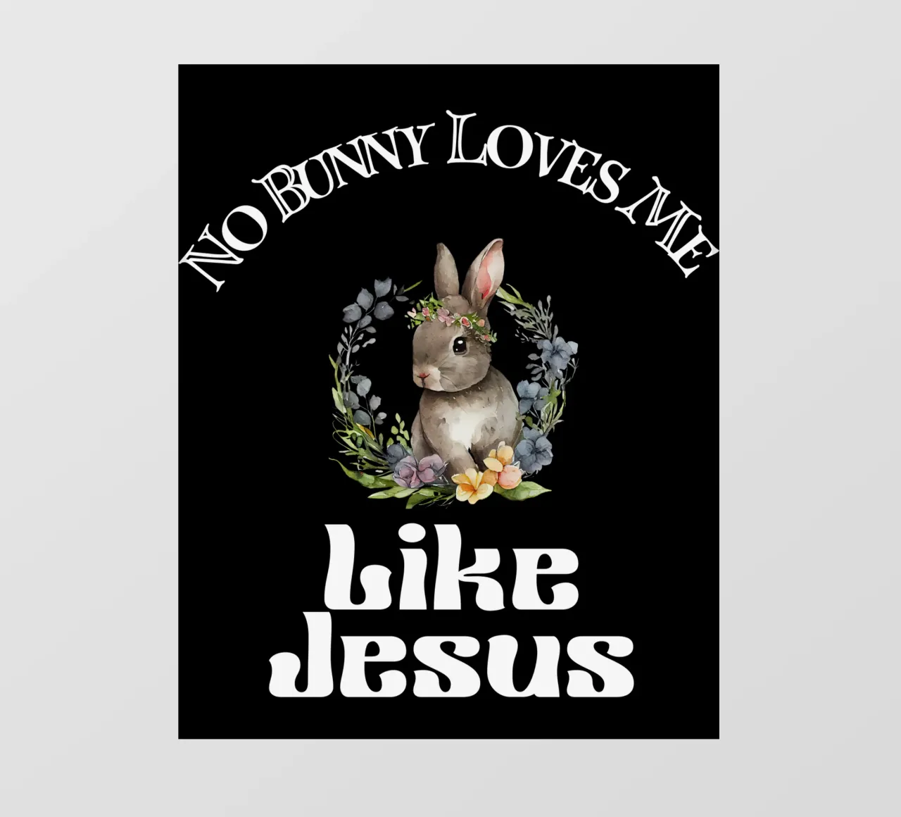 Kein Bunny liebt mich so wie Jesus, um deinen Glauben zu demonstrieren PVC Plane von Lionandlamb