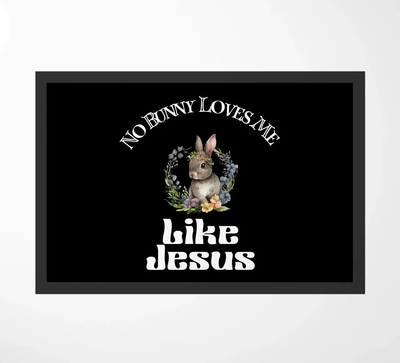 Kein Bunny liebt mich so wie Jesus, um deinen Glauben zu demonstrieren Fußmatte von Lionandlamb