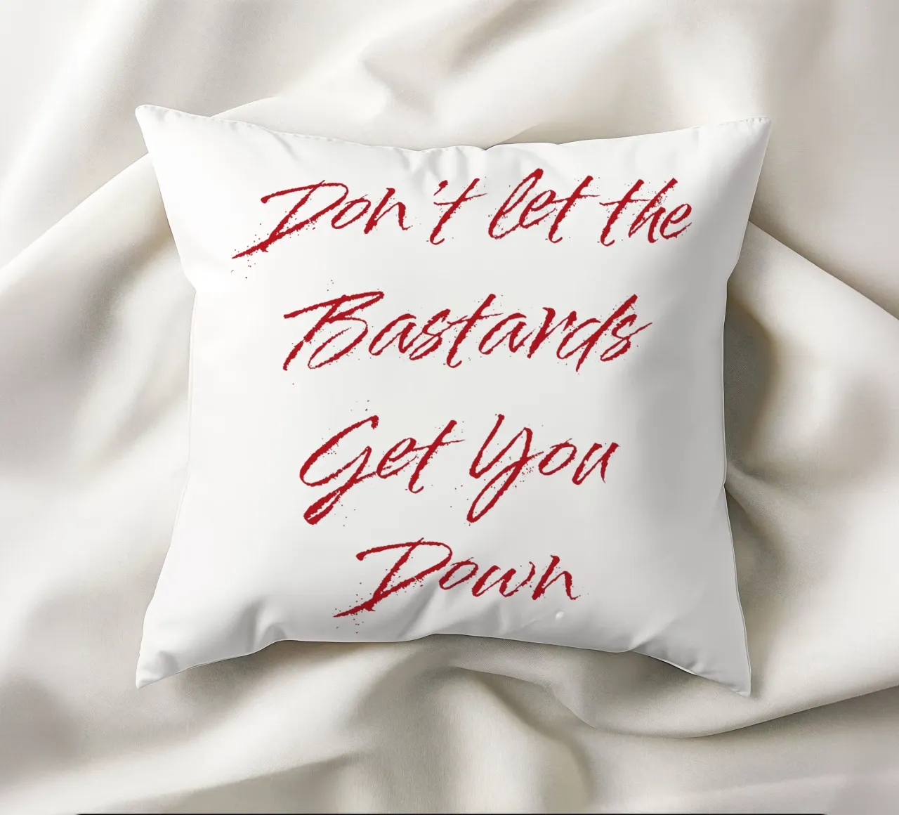 'Don't Let The Bastards Get You Down' - Red Text decorative cushion by FABOArt