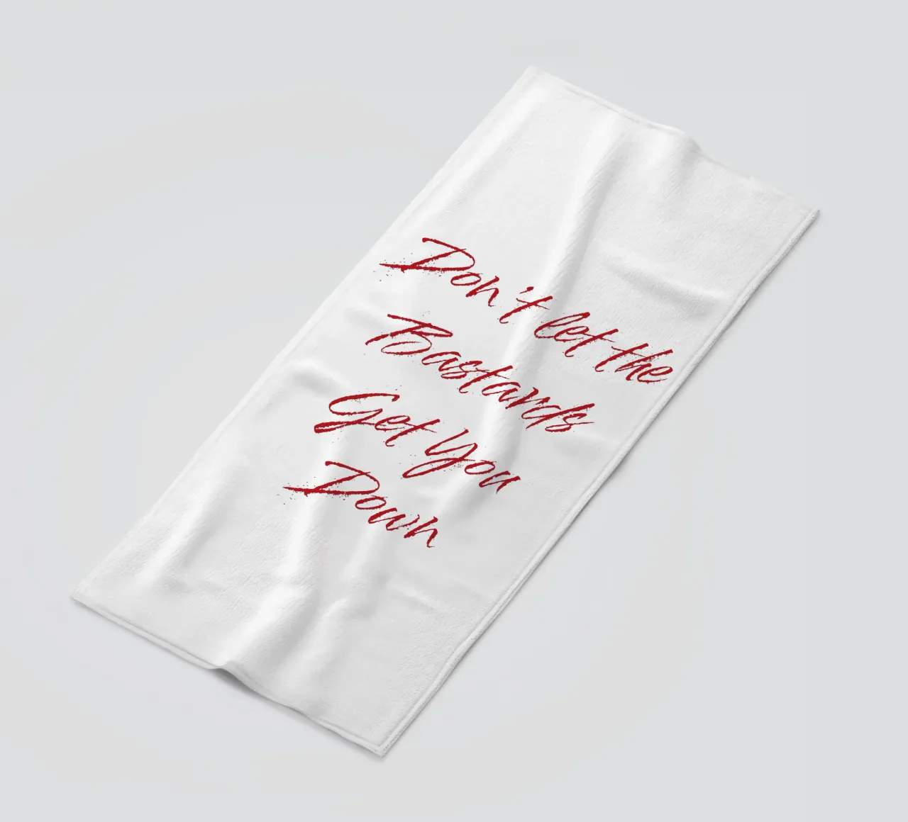 'Don't Let The Bastards Get You Down' - Red Text beach towel by FABOArt