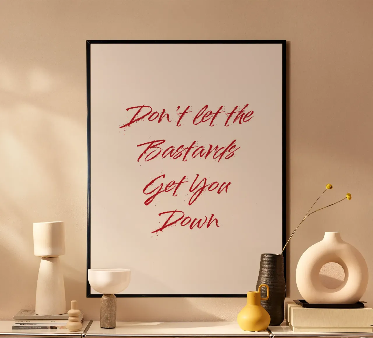 'Don't Let The Bastards Get You Down' - Red Text hahnemühle by FABOArt