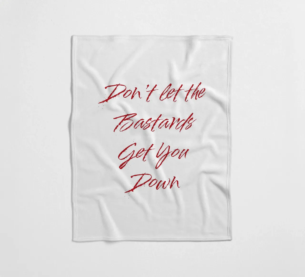 'Don't Let The Bastards Get You Down' - Red Text fleece blanket by FABOArt