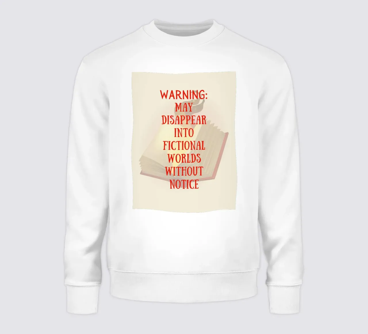 WARNING: MAY DISAPPEAR INTO FICTIONAL WORLDS WITHOUT NOTICE sweat de FABOArt