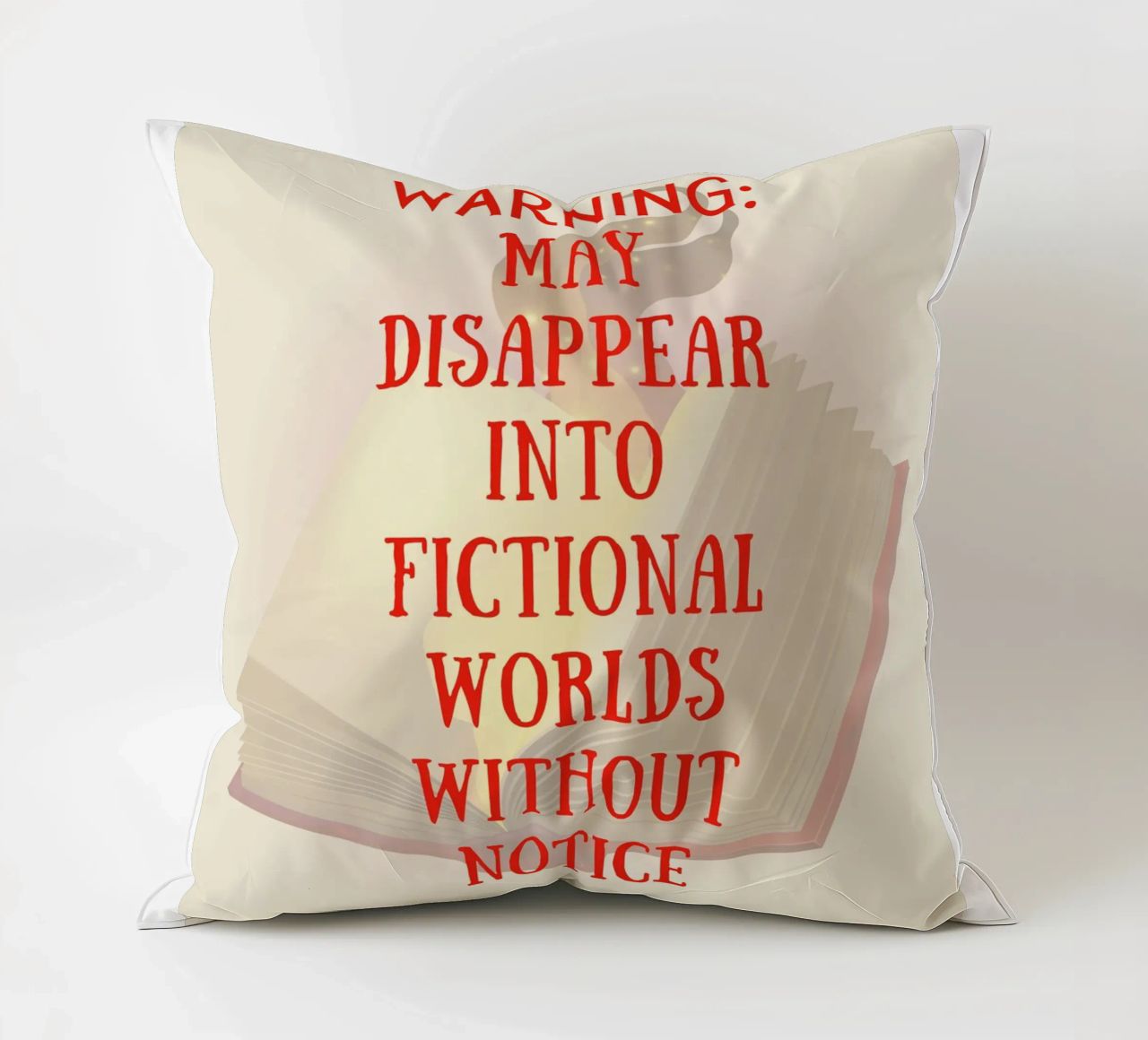 WARNING: MAY DISAPPEAR INTO FICTIONAL WORLDS WITHOUT NOTICE cuscino da FABOArt