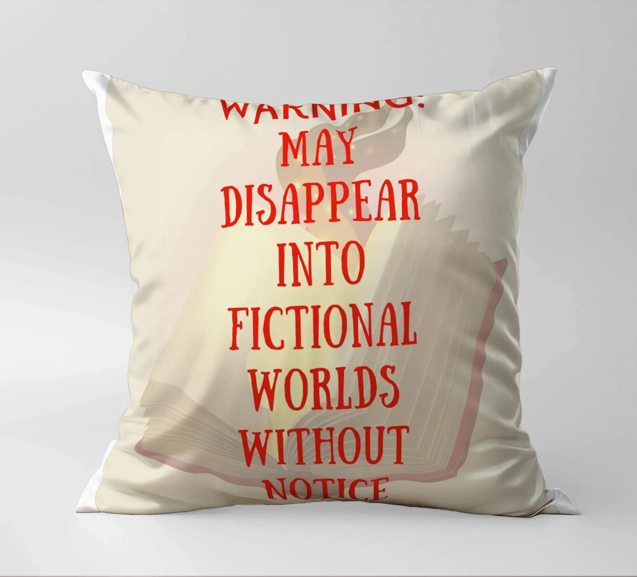 WARNING: MAY DISAPPEAR INTO FICTIONAL WORLDS WITHOUT NOTICE cuscino da FABOArt