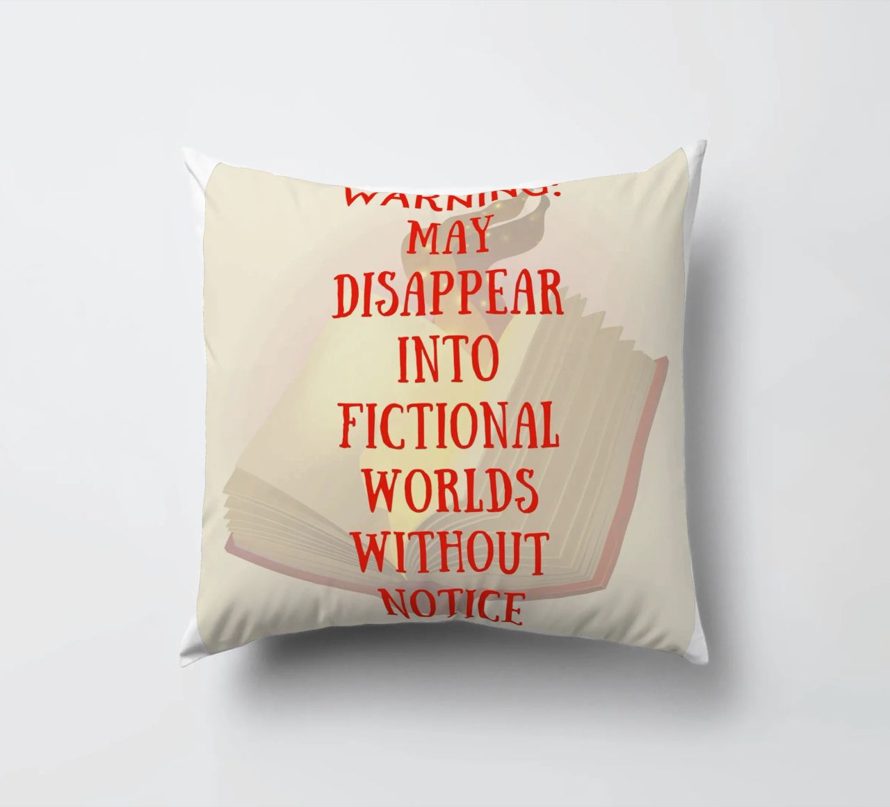 WARNING: MAY DISAPPEAR INTO FICTIONAL WORLDS WITHOUT NOTICE cuscino da FABOArt