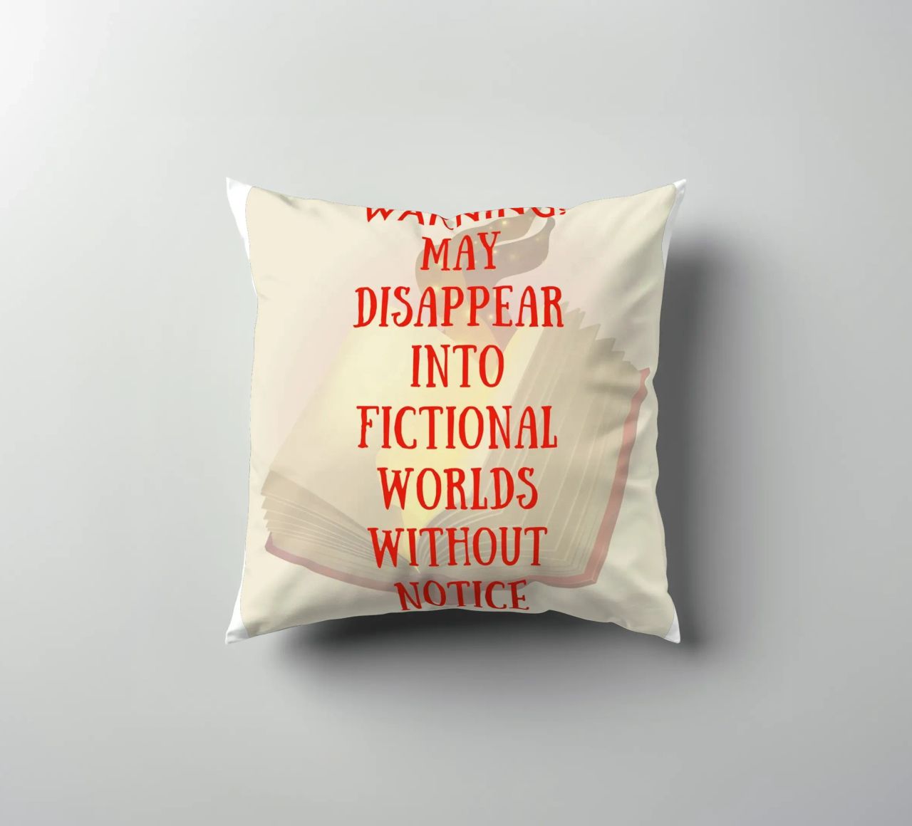 WARNING: MAY DISAPPEAR INTO FICTIONAL WORLDS WITHOUT NOTICE cuscino da FABOArt