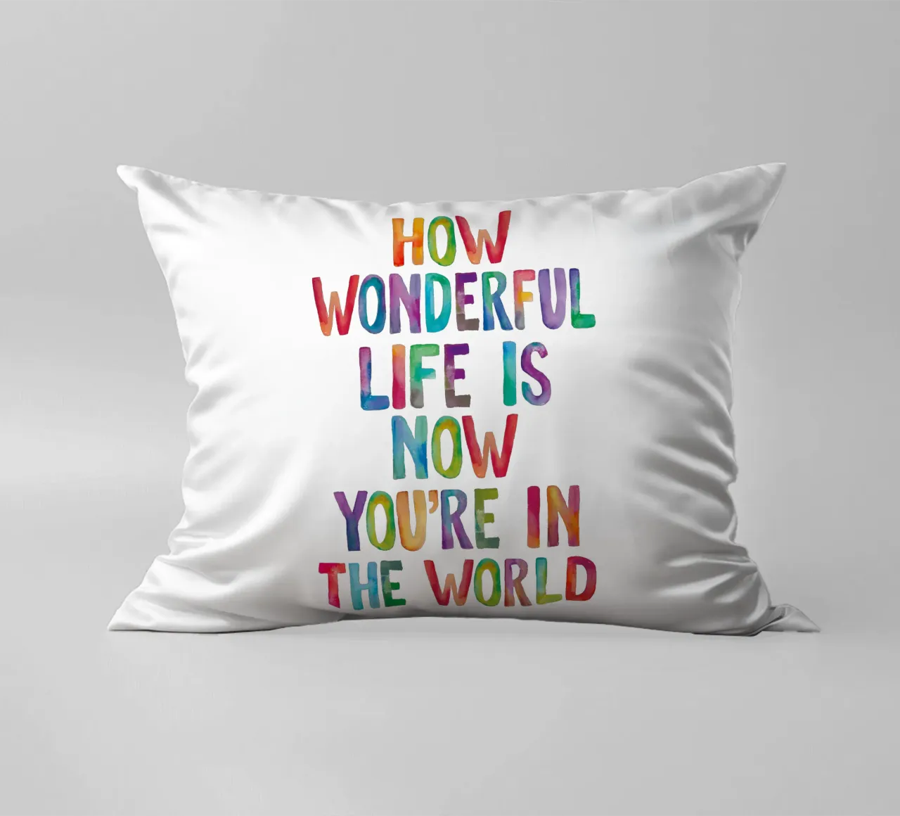 Com'è meravigliosa la vita ora che sei nel mondo Tipo arcobaleno cuscino da THE MOTIVATED TYPE