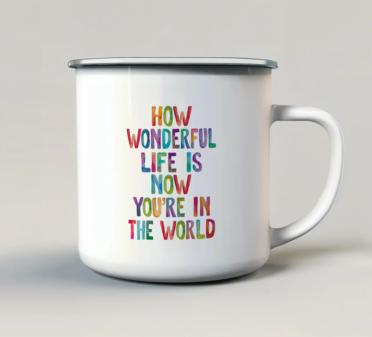 Com'è meravigliosa la vita ora che sei nel mondo Tipo arcobaleno tazza in smalto da THE MOTIVATED TYPE