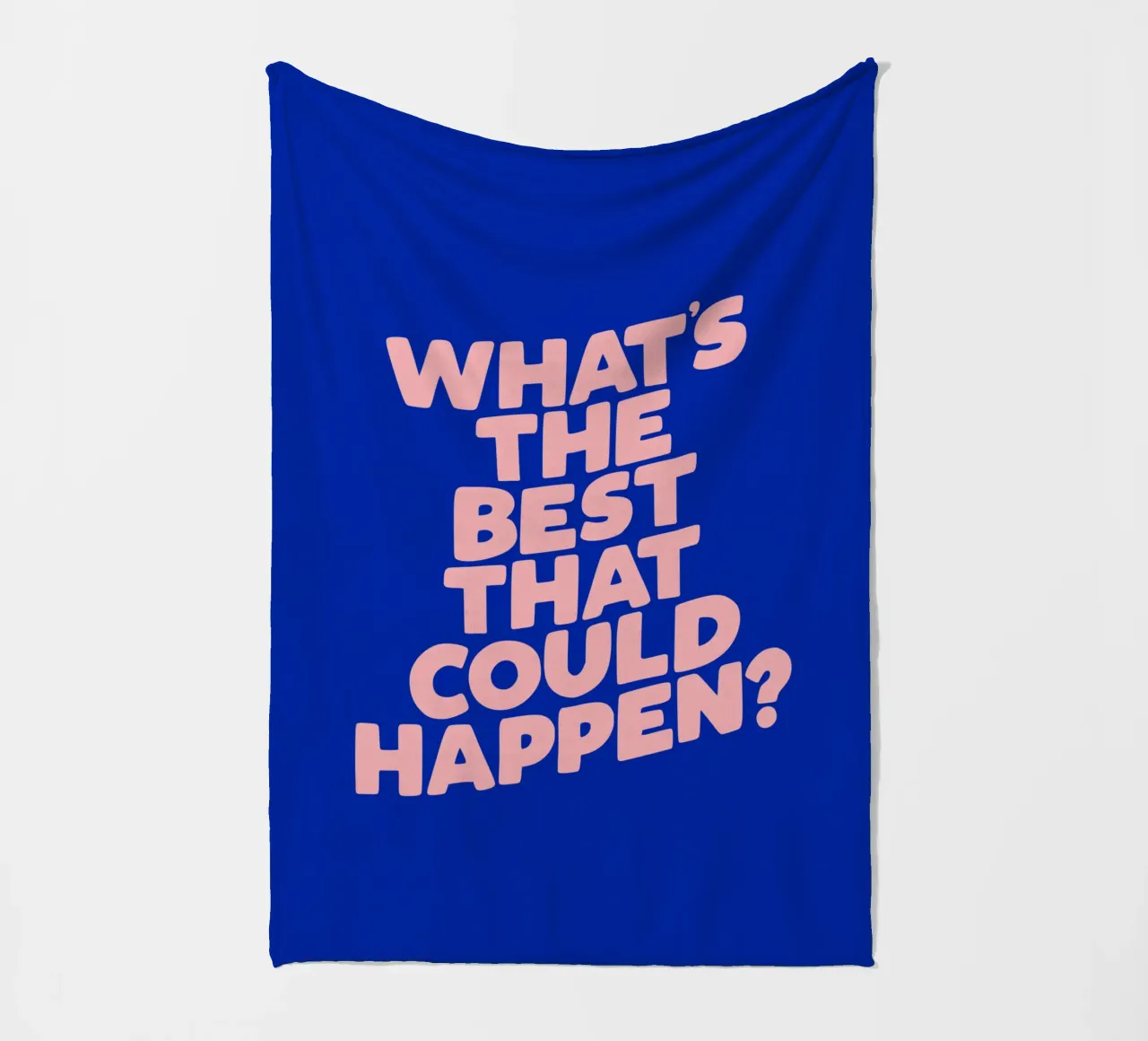 Whats The Best That Could Happen Tipografia di design in blu coperta in pile da THE MOTIVATED TYPE