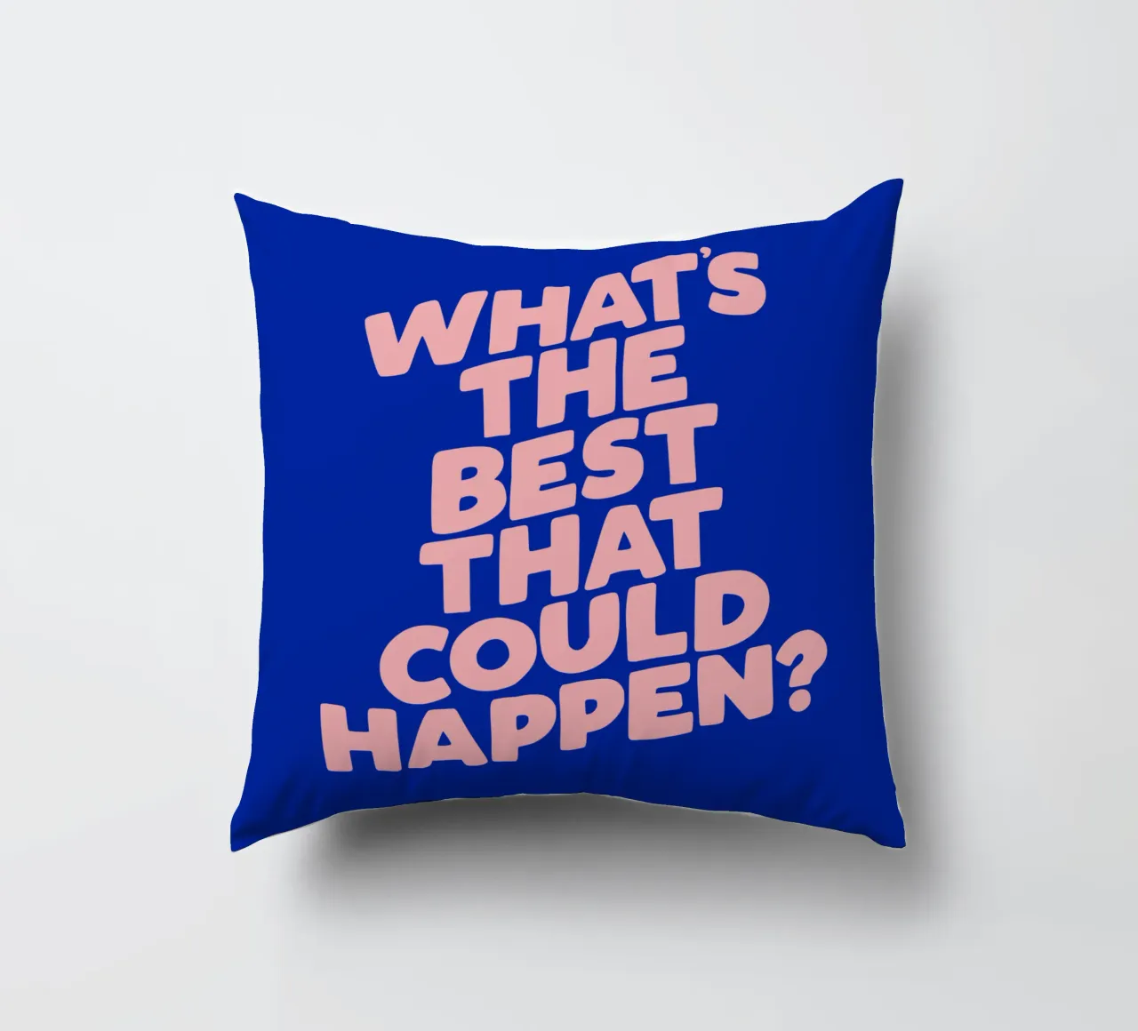 Whats The Best That Could Happen Tipografia di design in blu cuscino da THE MOTIVATED TYPE