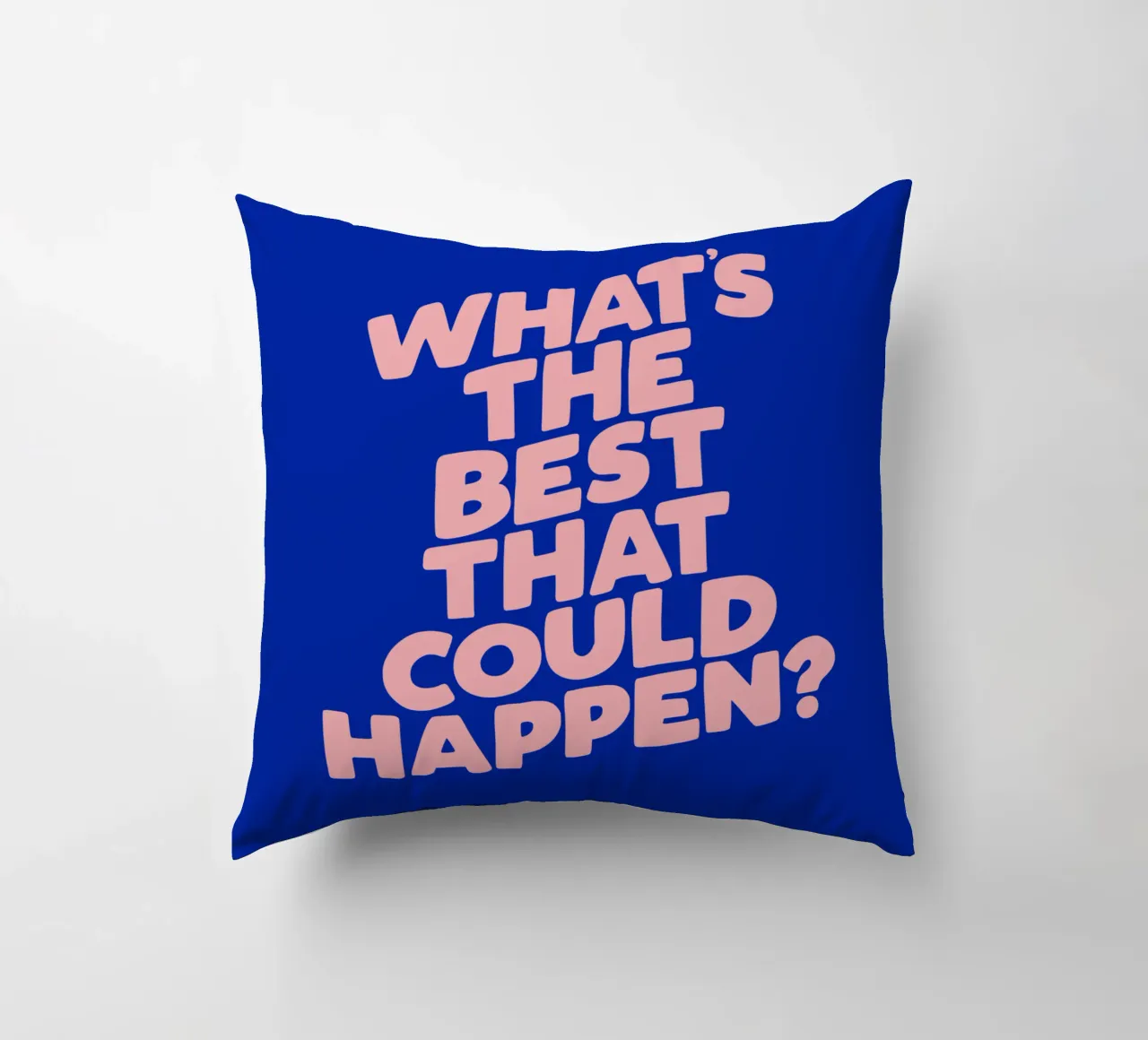 Whats The Best That Could Happen Tipografia di design in blu cuscino da THE MOTIVATED TYPE